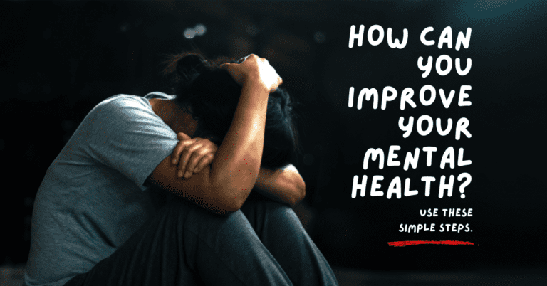 How You Can Improve Your Mental Health With These Simple Steps